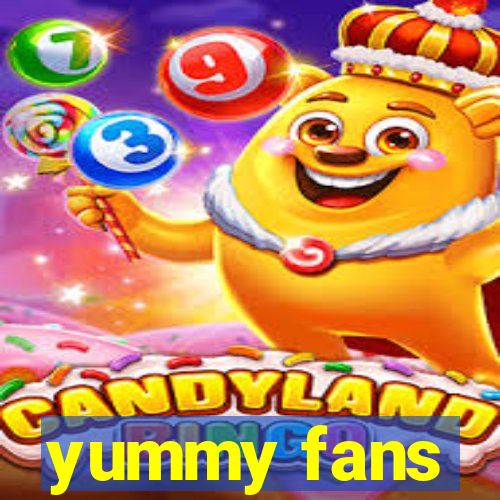 yummy fans